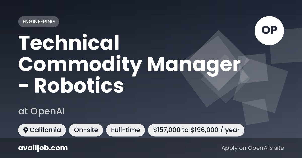Technical Commodity Manager - Robotics job at OpenAI in California
