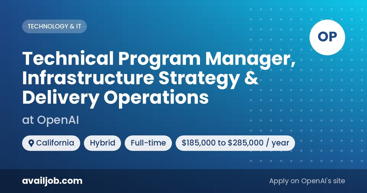 Technical Program Manager, Infrastructure Strategy & Delivery Operations job at OpenAI in California