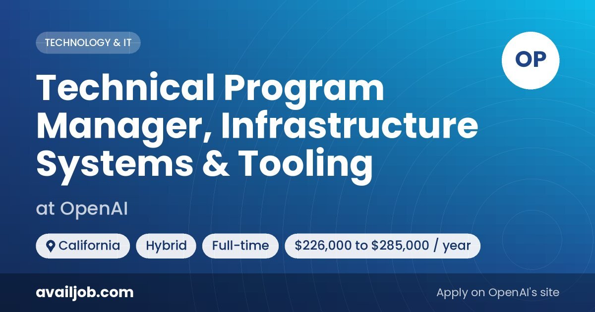 Technical Program Manager, Infrastructure Systems & Tooling job at OpenAI in California
