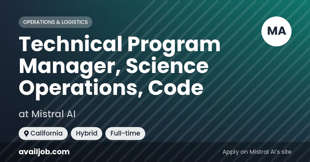 Technical Program Manager, Science Operations, Code job at Mistral AI in California