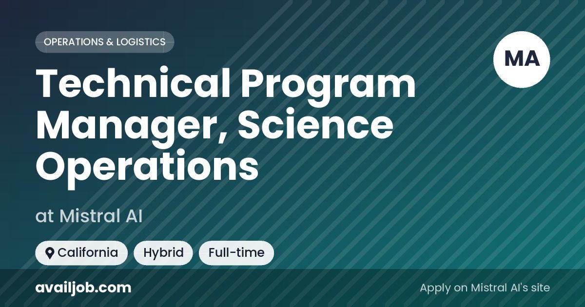Technical Program Manager, Science Operations job at Mistral AI in California