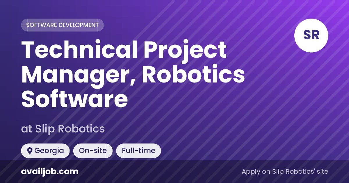 Technical Project Manager, Robotics Software job at Slip Robotics in Georgia