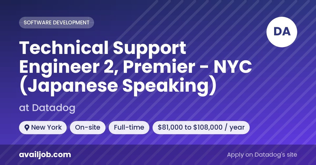 Technical Support Engineer 2, Premier - NYC (Japanese Speaking) job at Datadog in New York