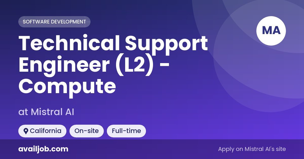 Technical Support Engineer (L2) - Compute job at Mistral AI in California