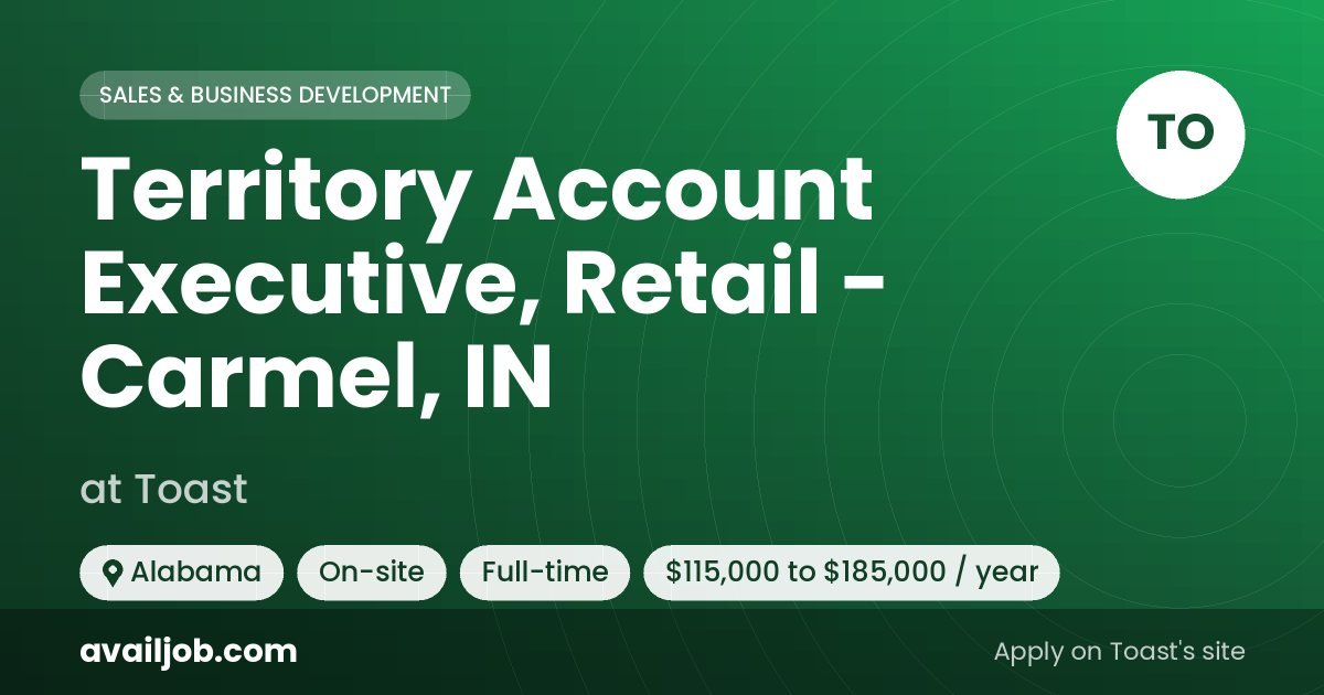 Territory Account Executive, Retail - Carmel, IN job at Toast in Alabama