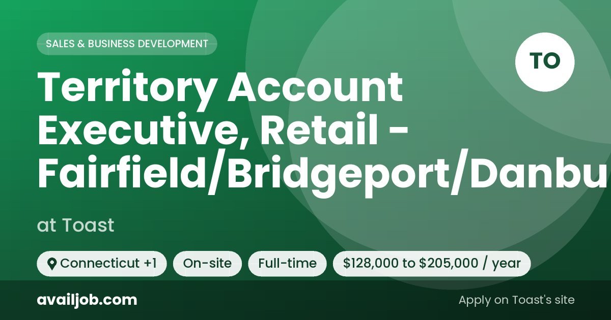 Territory Account Executive, Retail - Fairfield/Bridgeport/Danbury job at Toast in Connecticut