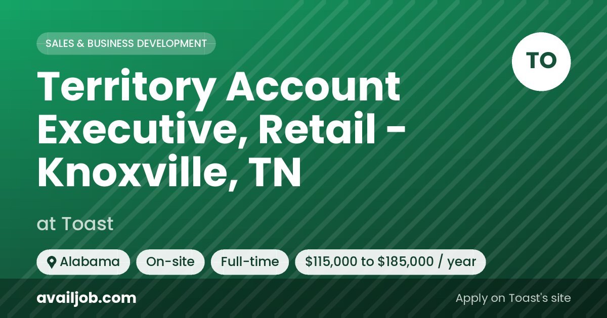 Territory Account Executive, Retail - Knoxville, TN job at Toast in Alabama