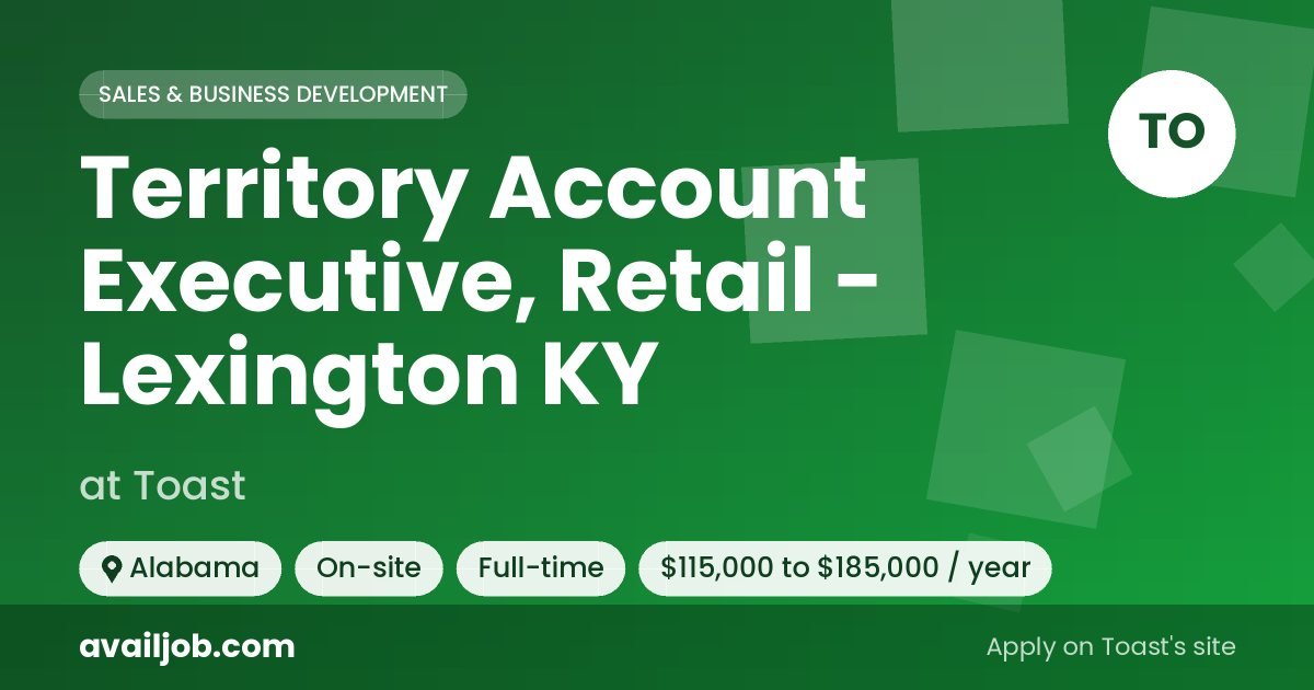 Territory Account Executive, Retail - Lexington KY job at Toast in Alabama