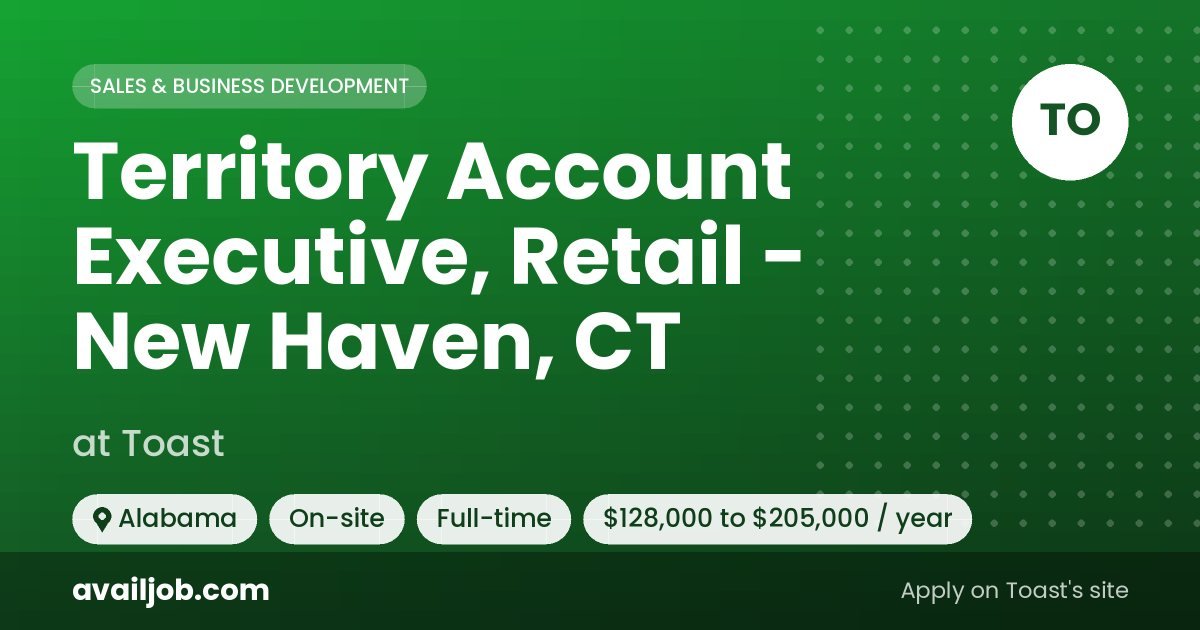 Territory Account Executive, Retail - New Haven, CT job at Toast in Alabama