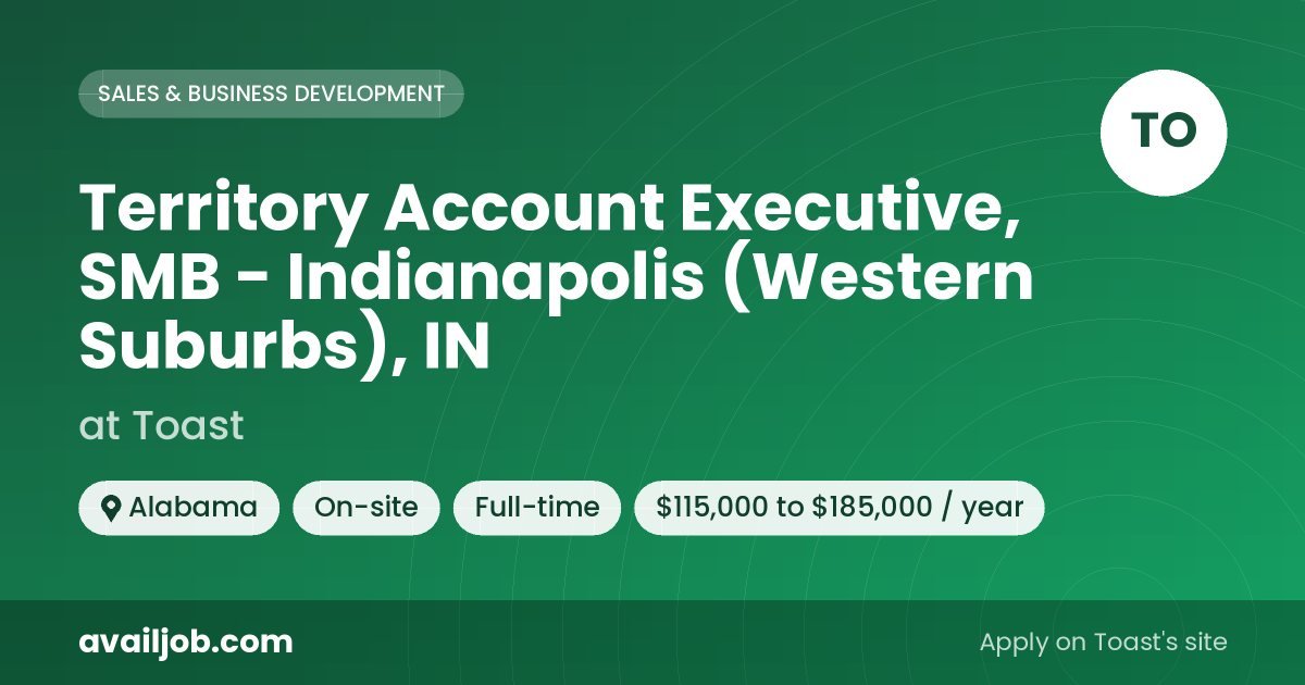 Territory Account Executive, SMB - Indianapolis (Western Suburbs), IN job at Toast in Alabama