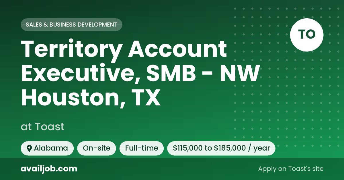 Territory Account Executive, SMB - NW Houston, TX job at Toast in Alabama