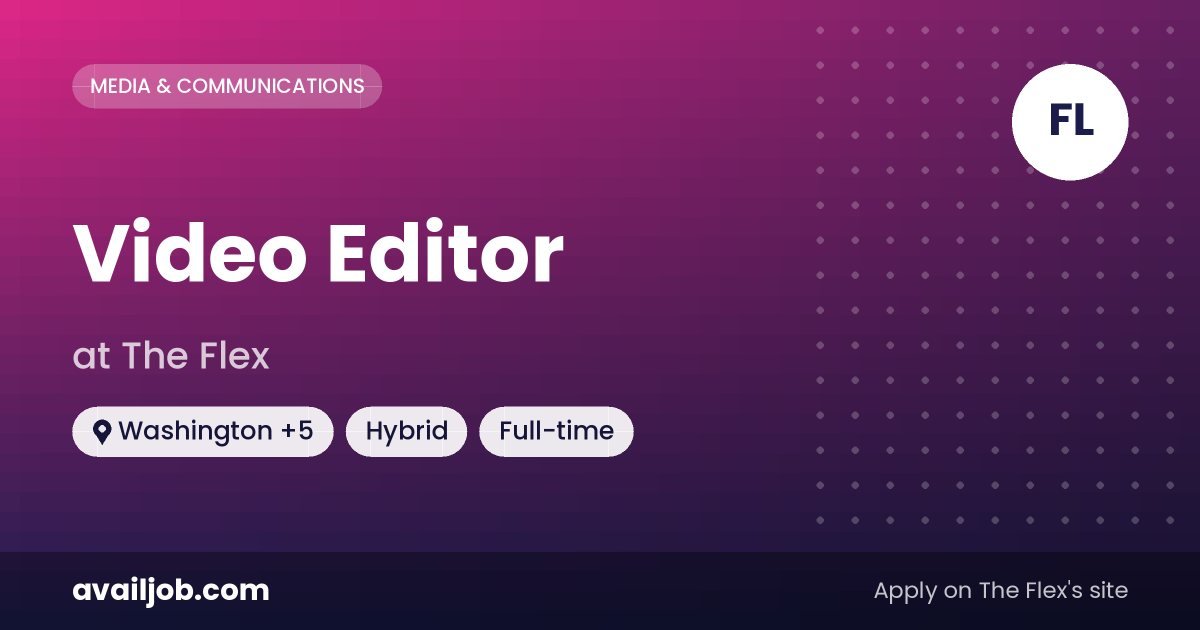 Video Editor job at The Flex in Washington