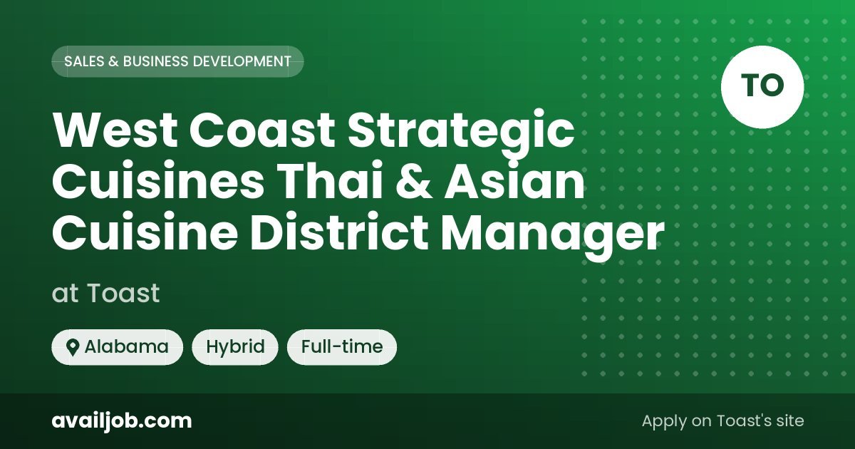 West Coast Strategic Cuisines Thai & Asian Cuisine District Manager job at Toast in Alabama