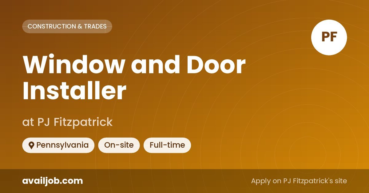 Window and Door Installer job at PJ Fitzpatrick in Pennsylvania
