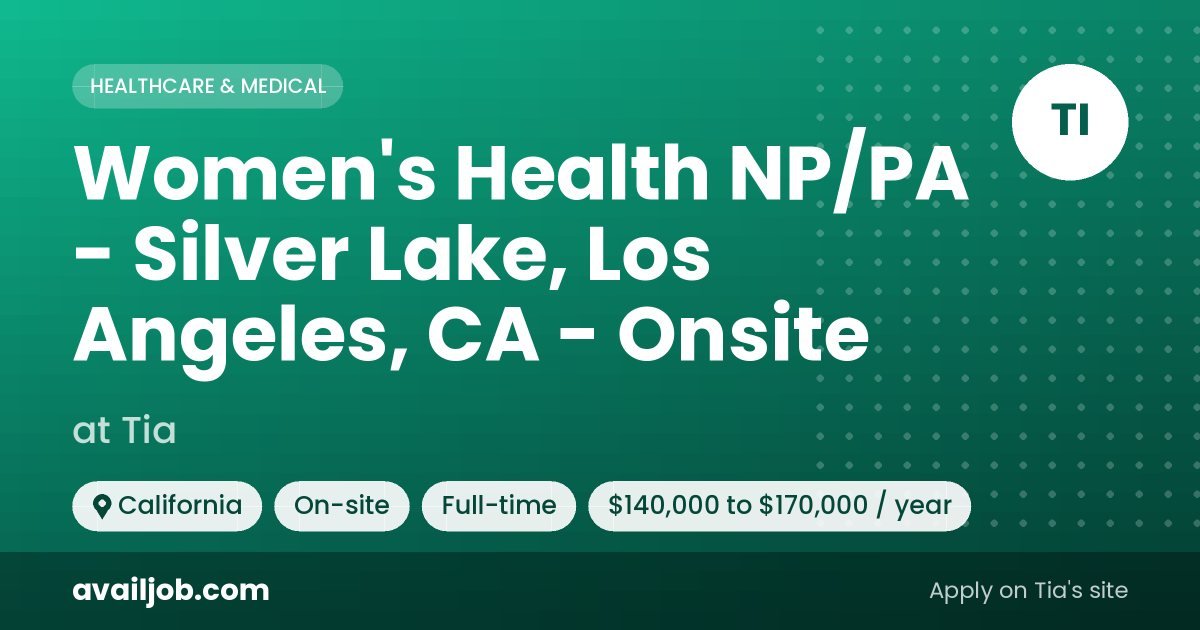 Women's Health NP/PA - Silver Lake, Los Angeles, CA - Onsite job at Tia in California