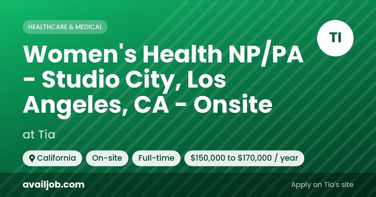 Women's Health NP/PA - Studio City, Los Angeles, CA - Onsite job at Tia in California