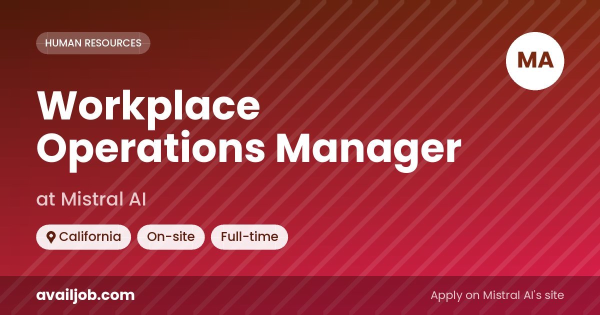 Workplace Operations Manager job at Mistral AI in California